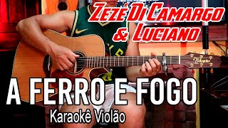 Zezé Di Camargo amp Luciano A ferro e fogo Karaokê Violão [upl. by Dry859]