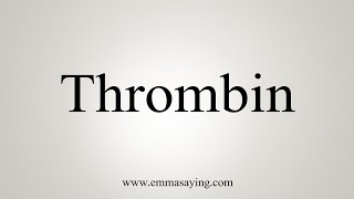 How To Say Thrombin [upl. by Nnail134]