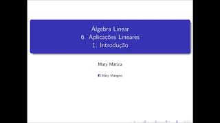 Álgebra Linear  6 Aplicações Lineares  1 Introdução [upl. by Ahsinod]