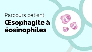 Parcours patient — L’œsophagite à éosinophiles  Société gastrointestinale [upl. by Ecirtaed]