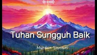 Tuhan Sungguh Baik Lagu Rohani [upl. by Mada434]