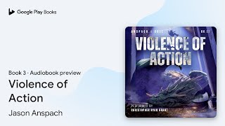 Violence of Action Book 3 by Jason Anspach · Audiobook preview [upl. by Dniren525]