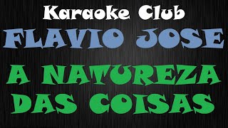 FLAVIO JOSE  A NATUREZA DAS COISAS  KARAOKE [upl. by Atteiram]