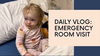 Daily Vlog Emergency Room Visit [upl. by Yob]