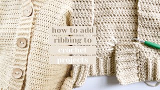 how to add crochet ribbing to projects sweaters hats blankets  easy crochet tutorial [upl. by Quiteri]