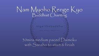 30mins Daimoku  medium speed chanting  Nam Myoho Renge Kyo  with sansho start and finish [upl. by Hserus]