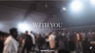 121Selah  With You feat PD Wallson Folabi Nuel amp Jo Deep [upl. by Tanah]