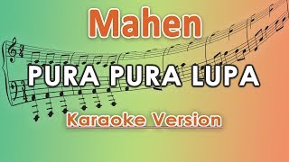 Mahen  Pura Pura Lupa Karaoke Lirik Tanpa Vokal by regis [upl. by Eenehs]