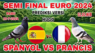 SPANYOL VS PRANCIS  SEMIFINAL EURO 2024  PREDIKSI LOLOS KE FINAL VERSI HUGO [upl. by Talbert521]