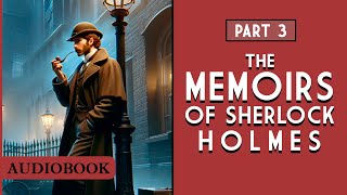 The Memoirs of Sherlock Holmes  Part 3 AUDIOBOOK [upl. by Riedel]