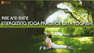 Rise and Shine  Energizing Yoga Practice with Yogrishi Vishvketu [upl. by Emmit]