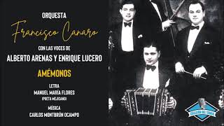 Francisco Canaro y su orquesta con las voces de Alberto Arenas y Enrique Lucero  Amémonos [upl. by Baudin]