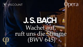 Wachet auf ruft uns die Stimme BWV 645  J S Bach  Physis Plus Opera 250 Viscount [upl. by Voe45]