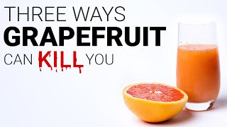 Three ways grapefruit can kill you [upl. by Jezebel]