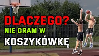 Dlaczego NIE gram w KOSZYKÓWKĘ [upl. by Erodaeht]