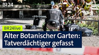 Tödlicher Streit im Alten Botanischen Garten in München Tatverdächtiger gefasst  BR24live [upl. by Elehcar]