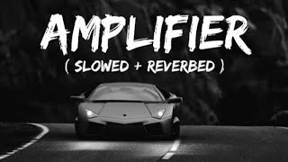 AMPLIFIER slowedReverb  IMRAN KHAN  lofi mix  piyushyt  viral video [upl. by Fatima499]