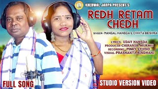 REDH RETAM CHEDH NEW SANTALI STUDIO VERSION VIDEO SONG 2023 by MANGAL HANSDAampCHHITA BESHRA [upl. by Larrisa853]