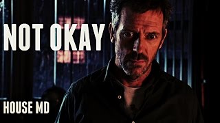 House MD  Im Not Okay [upl. by Niajneb]