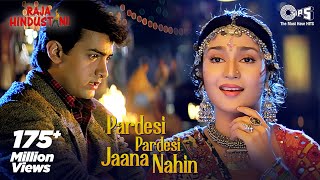 Pardesi Pardesi Jana Nahi  Raja Hindustani  Aamir Khan Karisma  Udit Alka  90s Hindi Songs [upl. by Yrrap451]