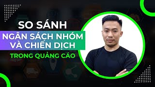 Ngân sách chiến dịch và ngân sách nhóm trong quảng cáo Facebook Ads  Nguyễn Anh Tuấn [upl. by Libna]