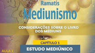 Estudo Mediúnico Mediunismo 01  Cap 1  Considerações sobre o Livro dos Médiuns [upl. by Atsugua]