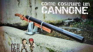 Come costruire un Cannone  How to make a cannon [upl. by Aker307]