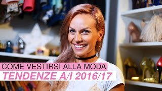 Come vestirsi alla moda tendenze autunno inverno 2016 17 [upl. by Pronty985]