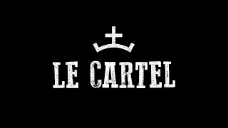 LE CARTEL [upl. by Happy]