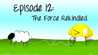 Episode 12 The Force Rekindled [upl. by Nirrok424]