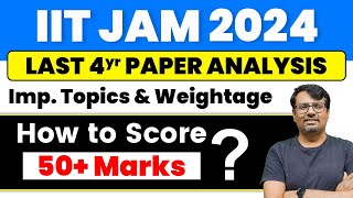 IIT JAM 2024  Last 4 Year Paper Analysis amp Weightage of Imp Topics  Score 50 Marks   By GP Sir [upl. by Carman972]