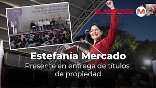 Estefanía Mercado presente en la entrega de títulos de propiedad de la Colonia Colosio [upl. by Percival]