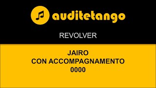 REVOLVER  JAIRO  CON ACCOMPAGNAMENTO  0000  TANGO CANTATO [upl. by Acinorahs]