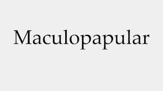 How to Pronounce Maculopapular [upl. by Coumas]