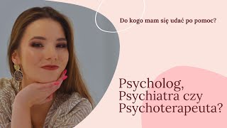 Psycholog psychoterapeuta czy psychiatra a może coach Którego specjalistę wybrać [upl. by Pren]