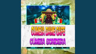 Cumbia Dame Cafe Cumbia Sonidera [upl. by Mulry]