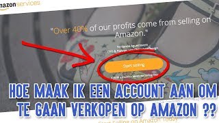 Hoe Maak Ik Een Account Aan Om Te Gaan Verkopen Op Amazon [upl. by Catina]