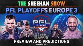 The Sheehan Show PFL Europe Playoffs 3 Preview [upl. by Ennayhc]