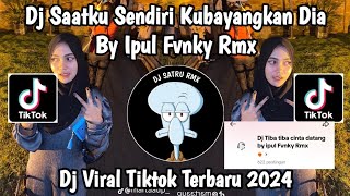 DJ TIBA TIBA CINTA DATANG BY IPUL FVNKY RMX  SAATKU SENDIRI KUBAYANGKAN DIA DJ VIRAL TIKTOK TERBARU [upl. by Mcguire]