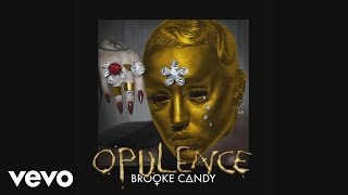 Brooke Candy  Opulence Audio [upl. by Parrie]