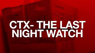 CTX  The Last Night Watch [upl. by Leisam]