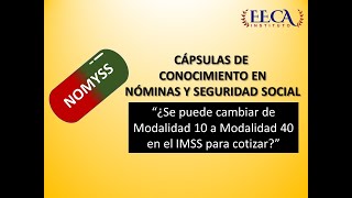 💊 ¿Puedo cambiar de modalidad 10 a modalidad 40 del IMSS para seguir cotizando y alcanzar pensión [upl. by Percival]