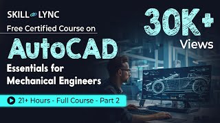 AutoCAD Essentials for Mechanical Engineers 21 Hour Full Course  Part  2  SkillLync [upl. by Henryk943]