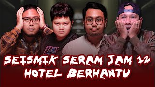 KISAH SERAM HOTEL BERHANTU  SEISMIK SERAM JAM 12 [upl. by Eniawed951]