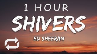 1 HOUR 🕐  Ed Sheeran  Shivers Lyrics [upl. by Ahsienom]