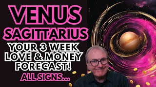 Venus in Sagittarius  3 week Love amp Money Forecast  ALL SIGNS [upl. by Fortier]