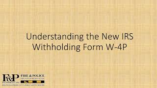 Understanding the New IRS Withholding Form W 4P Video [upl. by Ahsienaj]