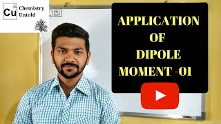 APPLICATION OF DIPOLE MOMENT  01 [upl. by Stevana]