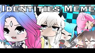 Identities Meme • Gacha Club • Ft GachaTubers • [upl. by Eelrebmyk]