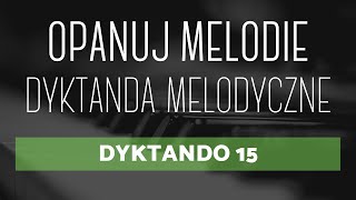 Dyktando melodyczne nr 15  quotOpanuj Melodiequot  Trudne dyktando melodyczne  Szkoła muzyczna dyktando [upl. by Pascoe]